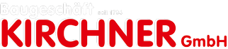 Baugeschäft - Kirchner GmbH